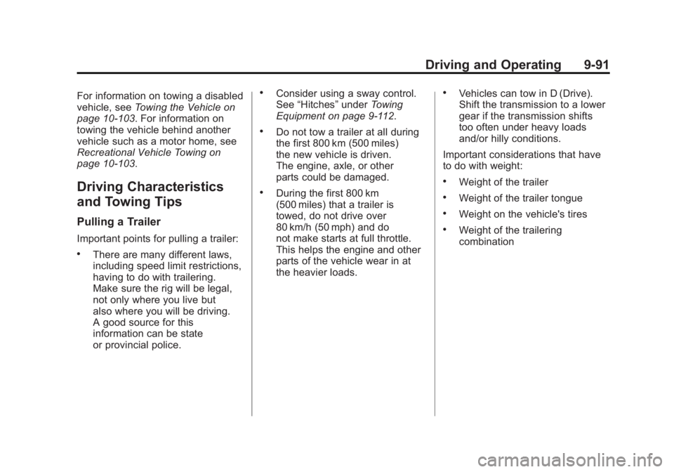 GMC SIERRA 2011 Owners Manual Black plate (91,1)GMC Sierra Owner Manual - 2011
Driving and Operating 9-91
For information on towing a disabled
vehicle, seeTowing the Vehicle on
page 10‑103. For information on
towing the vehicle GMC SIERRA 2011 Owners Manual Black plate (91,1)GMC Sierra Owner Manual - 2011
Driving and Operating 9-91
For information on towing a disabled
vehicle, seeTowing the Vehicle on
page 10‑103. For information on
towing the vehicle