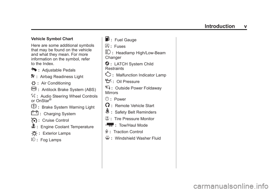 GMC SIERRA 2011  Owners Manual Black plate (5,1)GMC Sierra Owner Manual - 2011
Introduction v
Vehicle Symbol Chart
Here are some additional symbols
that may be found on the vehicle
and what they mean. For more
information on the sy