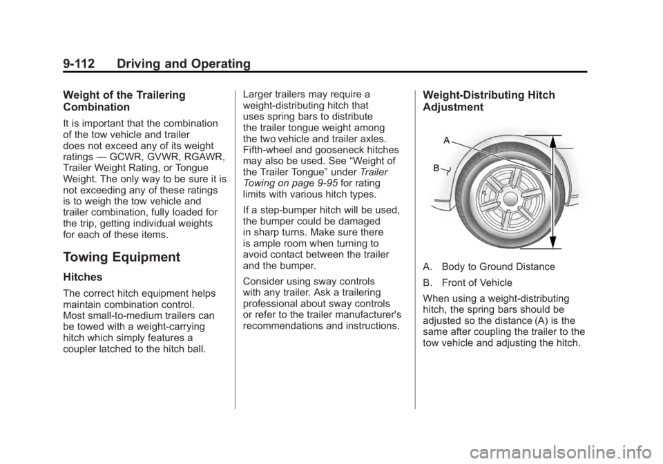GMC SIERRA 2011 Owners Manual Black plate (112,1)GMC Sierra Owner Manual - 2011
9-112 Driving and Operating
Weight of the Trailering
Combination
It is important that the combination
of the tow vehicle and trailer
does not exceed a GMC SIERRA 2011 Owners Manual Black plate (112,1)GMC Sierra Owner Manual - 2011
9-112 Driving and Operating
Weight of the Trailering
Combination
It is important that the combination
of the tow vehicle and trailer
does not exceed a