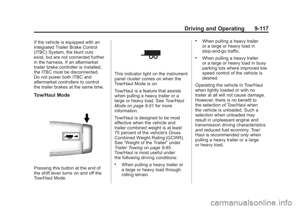 GMC SIERRA 2011 Owners Manual Black plate (117,1)GMC Sierra Owner Manual - 2011
Driving and Operating 9-117
If the vehicle is equipped with an
Integrated Trailer Brake Control
(ITBC) System, the blunt cuts
exist, but are not conne GMC SIERRA 2011 Owners Manual Black plate (117,1)GMC Sierra Owner Manual - 2011
Driving and Operating 9-117
If the vehicle is equipped with an
Integrated Trailer Brake Control
(ITBC) System, the blunt cuts
exist, but are not conne