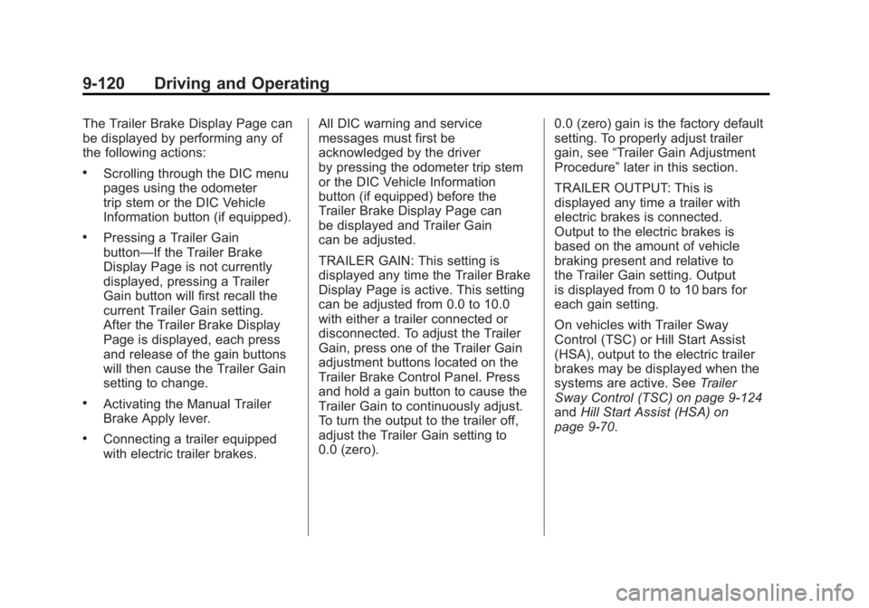 GMC SIERRA 2011 Owners Manual Black plate (120,1)GMC Sierra Owner Manual - 2011
9-120 Driving and Operating
The Trailer Brake Display Page can
be displayed by performing any of
the following actions:
.Scrolling through the DIC men GMC SIERRA 2011 Owners Manual Black plate (120,1)GMC Sierra Owner Manual - 2011
9-120 Driving and Operating
The Trailer Brake Display Page can
be displayed by performing any of
the following actions:
.Scrolling through the DIC men