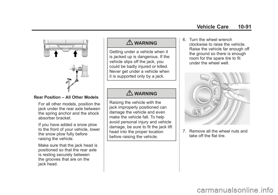 GMC SIERRA 2011 Owners Manual Black plate (91,1)GMC Sierra Owner Manual - 2011
Vehicle Care 10-91
Rear Position–All Other Models
For all other models, position the
jack under the rear axle between
the spring anchor and the shock GMC SIERRA 2011 Owners Manual Black plate (91,1)GMC Sierra Owner Manual - 2011
Vehicle Care 10-91
Rear Position–All Other Models
For all other models, position the
jack under the rear axle between
the spring anchor and the shock