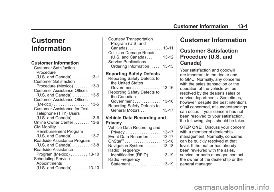 GMC SIERRA 2011 Owners Manual Black plate (1,1)GMC Sierra Owner Manual - 2011
Customer Information 13-1
Customer
Information
Customer Information
Customer SatisfactionProcedure
(U.S. and Canada) . . . . . . . . . 13-1
Customer Sat GMC SIERRA 2011 Owners Manual Black plate (1,1)GMC Sierra Owner Manual - 2011
Customer Information 13-1
Customer
Information
Customer Information
Customer SatisfactionProcedure
(U.S. and Canada) . . . . . . . . . 13-1
Customer Sat