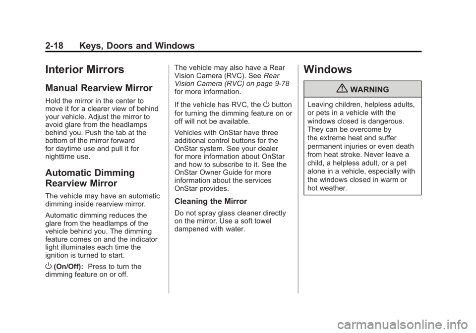 GMC SIERRA 2011 Repair Manual Black plate (18,1)GMC Sierra Owner Manual - 2011
2-18 Keys, Doors and Windows
Interior Mirrors
Manual Rearview Mirror
Hold the mirror in the center to
move it for a clearer view of behind
your vehicle GMC SIERRA 2011 Repair Manual Black plate (18,1)GMC Sierra Owner Manual - 2011
2-18 Keys, Doors and Windows
Interior Mirrors
Manual Rearview Mirror
Hold the mirror in the center to
move it for a clearer view of behind
your vehicle