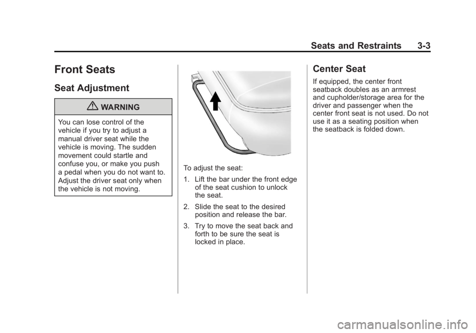 GMC SIERRA 2011 Manual PDF Black plate (3,1)GMC Sierra Owner Manual - 2011
Seats and Restraints 3-3
Front Seats
Seat Adjustment
{WARNING
You can lose control of the
vehicle if you try to adjust a
manual driver seat while the
ve