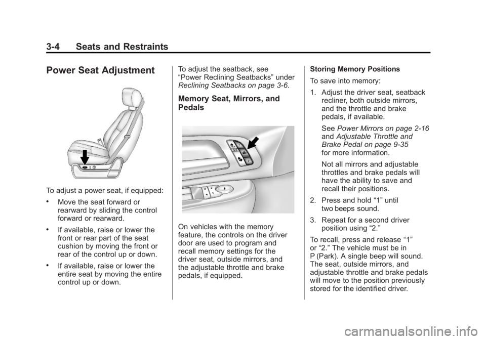 GMC SIERRA 2011 Manual PDF Black plate (4,1)GMC Sierra Owner Manual - 2011
3-4 Seats and Restraints
Power Seat Adjustment
To adjust a power seat, if equipped:
.Move the seat forward or
rearward by sliding the control
forward or