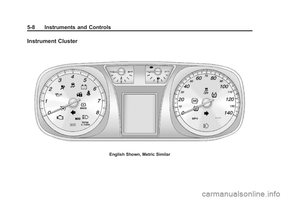 GMC TERRAIN 2011 Owners Manual Black plate (8,1)GMC Terrain Owner Manual - 2011
5-8 Instruments and Controls
Instrument Cluster
English Shown, Metric Similar GMC TERRAIN 2011 Owners Manual Black plate (8,1)GMC Terrain Owner Manual - 2011
5-8 Instruments and Controls
Instrument Cluster
English Shown, Metric Similar