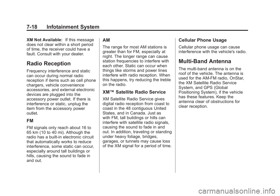 GMC TERRAIN 2011 Owners Manual Black plate (18,1)GMC Terrain Owner Manual - 2011
7-18 Infotainment System
XM Not Available:If this message
does not clear within a short period
of time, the receiver could have a
fault. Consult with GMC TERRAIN 2011 Owners Manual Black plate (18,1)GMC Terrain Owner Manual - 2011
7-18 Infotainment System
XM Not Available:If this message
does not clear within a short period
of time, the receiver could have a
fault. Consult with