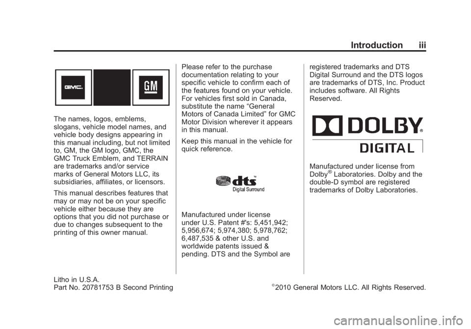 GMC TERRAIN 2011  Owners Manual Black plate (3,1)GMC Terrain Owner Manual - 2011
Introduction iii
The names, logos, emblems,
slogans, vehicle model names, and
vehicle body designs appearing in
this manual including, but not limited
