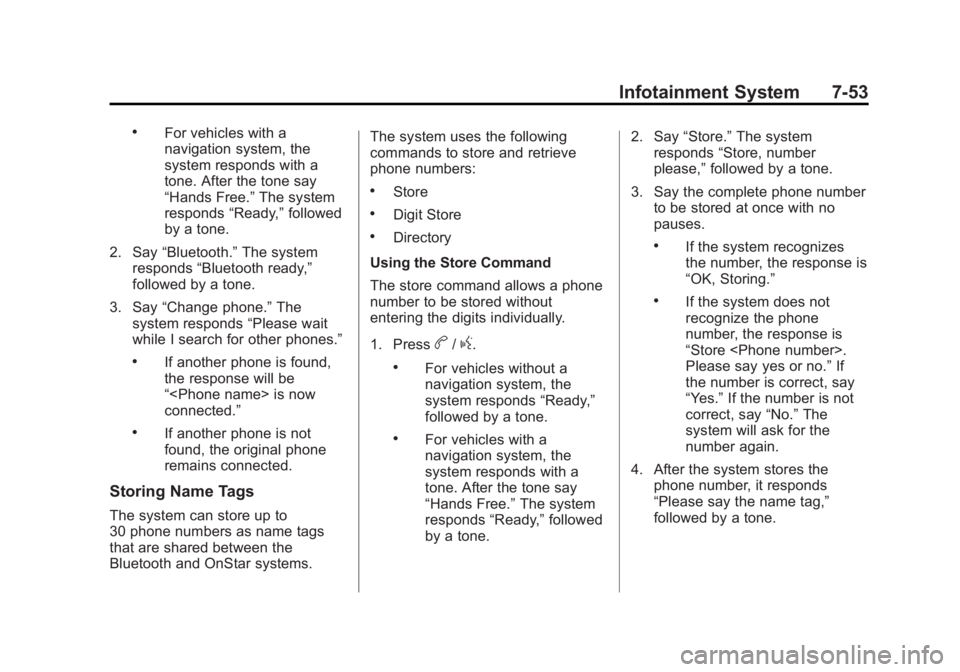 GMC TERRAIN 2011 User Guide Black plate (53,1)GMC Terrain Owner Manual - 2011
Infotainment System 7-53
.For vehicles with a
navigation system, the
system responds with a
tone. After the tone say
“Hands Free.”The system
respo