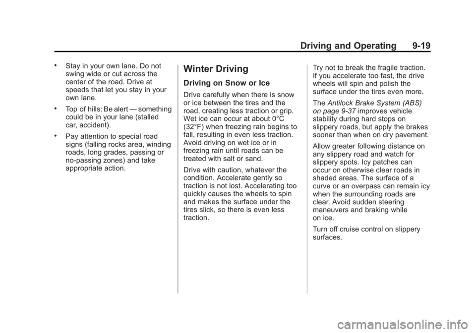GMC TERRAIN 2011 Owners Manual Black plate (19,1)GMC Terrain Owner Manual - 2011
Driving and Operating 9-19
.Stay in your own lane. Do not
swing wide or cut across the
center of the road. Drive at
speeds that let you stay in your
o GMC TERRAIN 2011 Owners Manual Black plate (19,1)GMC Terrain Owner Manual - 2011
Driving and Operating 9-19
.Stay in your own lane. Do not
swing wide or cut across the
center of the road. Drive at
speeds that let you stay in your
o