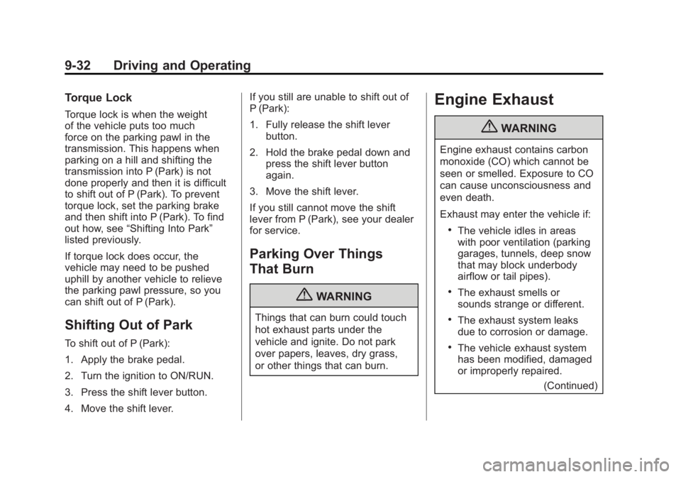 GMC TERRAIN 2011 Owners Manual Black plate (32,1)GMC Terrain Owner Manual - 2011
9-32 Driving and Operating
Torque Lock
Torque lock is when the weight
of the vehicle puts too much
force on the parking pawl in the
transmission. This GMC TERRAIN 2011 Owners Manual Black plate (32,1)GMC Terrain Owner Manual - 2011
9-32 Driving and Operating
Torque Lock
Torque lock is when the weight
of the vehicle puts too much
force on the parking pawl in the
transmission. This