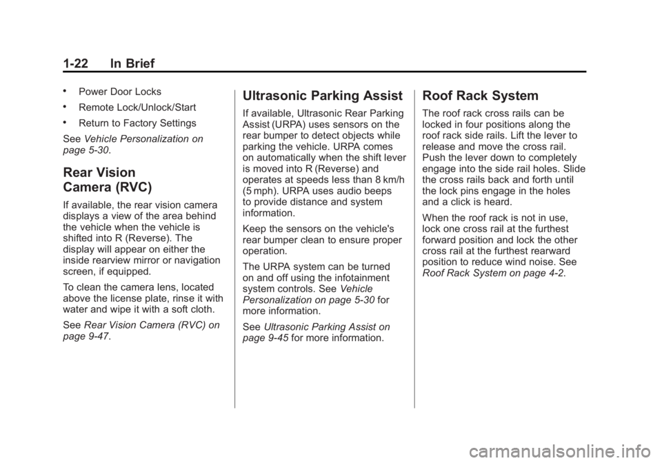 GMC TERRAIN 2011 Owners Manual Black plate (22,1)GMC Terrain Owner Manual - 2011
1-22 In Brief
.Power Door Locks
.Remote Lock/Unlock/Start
.Return to Factory Settings
See Vehicle Personalization on
page 5‑30.
Rear Vision
Camera ( GMC TERRAIN 2011 Owners Manual Black plate (22,1)GMC Terrain Owner Manual - 2011
1-22 In Brief
.Power Door Locks
.Remote Lock/Unlock/Start
.Return to Factory Settings
See Vehicle Personalization on
page 5‑30.
Rear Vision
Camera (