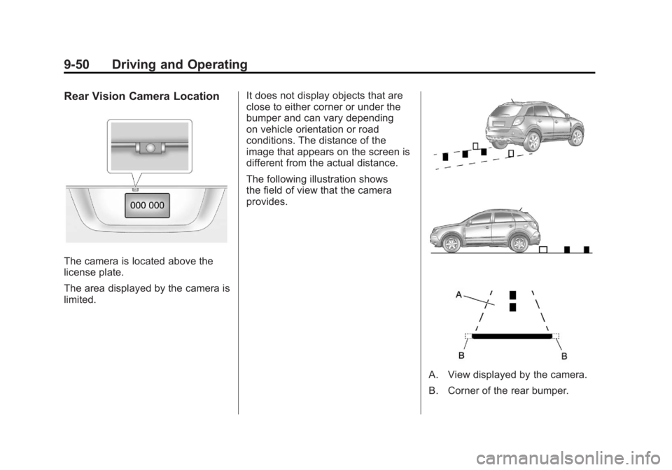 GMC TERRAIN 2011 Owners Manual Black plate (50,1)GMC Terrain Owner Manual - 2011
9-50 Driving and Operating
Rear Vision Camera Location
The camera is located above the
license plate.
The area displayed by the camera is
limited.It d GMC TERRAIN 2011 Owners Manual Black plate (50,1)GMC Terrain Owner Manual - 2011
9-50 Driving and Operating
Rear Vision Camera Location
The camera is located above the
license plate.
The area displayed by the camera is
limited.It d