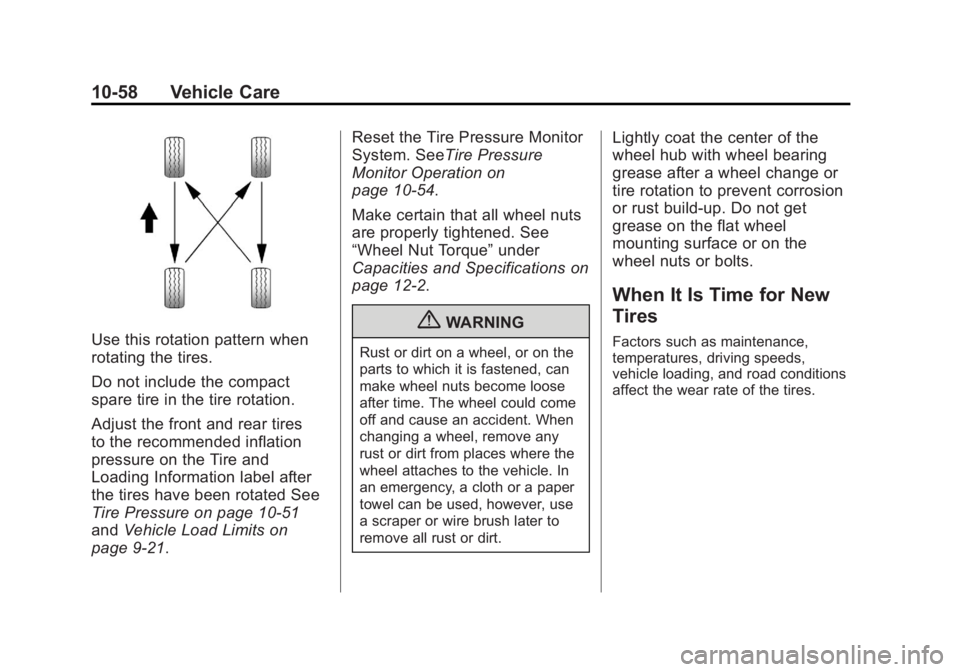 GMC TERRAIN 2011  Owners Manual Black plate (58,1)GMC Terrain Owner Manual - 2011
10-58 Vehicle Care
Use this rotation pattern when
rotating the tires.
Do not include the compact
spare tire in the tire rotation.
Adjust the front and