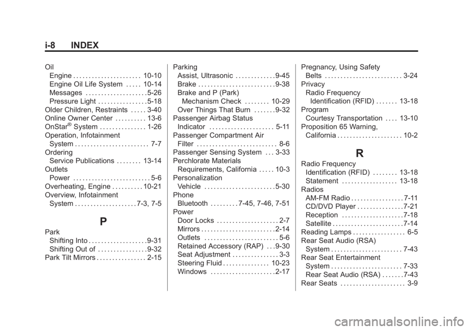 GMC TERRAIN 2011 Service Manual Black plate (8,1)GMC Terrain Owner Manual - 2011
i-8 INDEX
OilEngine . . . . . . . . . . . . . . . . . . . . . . 10-10
Engine Oil Life System . . . . . 10-14
Messages . . . . . . . . . . . . . . . . . GMC TERRAIN 2011 Service Manual Black plate (8,1)GMC Terrain Owner Manual - 2011
i-8 INDEX
OilEngine . . . . . . . . . . . . . . . . . . . . . . 10-10
Engine Oil Life System . . . . . 10-14
Messages . . . . . . . . . . . . . . . . .
