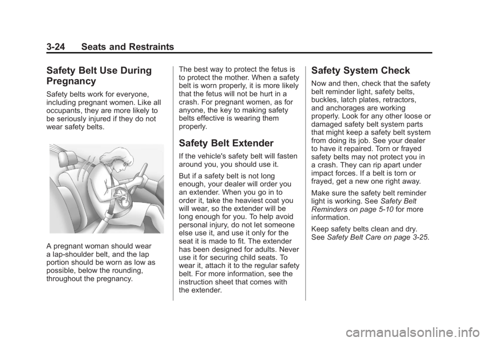 GMC TERRAIN 2011 Manual PDF Black plate (24,1)GMC Terrain Owner Manual - 2011
3-24 Seats and Restraints
Safety Belt Use During
Pregnancy
Safety belts work for everyone,
including pregnant women. Like all
occupants, they are more GMC TERRAIN 2011 Manual PDF Black plate (24,1)GMC Terrain Owner Manual - 2011
3-24 Seats and Restraints
Safety Belt Use During
Pregnancy
Safety belts work for everyone,
including pregnant women. Like all
occupants, they are more