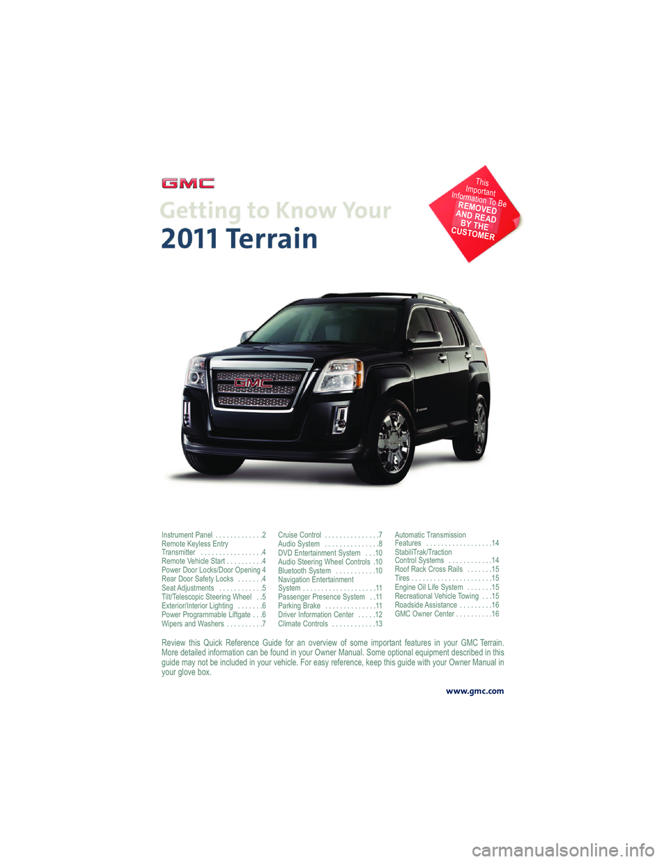 GMC TERRAIN 2011  Get To Know Guide &2C62 D  A5 6@  % B60 8 & 232 ?2 ;02   B61 2 3< ?  . ; < C2 ?C 62 D  < 3  @ < : 2 6: =<?A. ;A  32 .AB ?2 @ 6;  F < B ?   !  ( 2 ??. 6;  
! <?2  1 2A. 692 1  6; 3< ?: .A6< ; 0 . ; / 2  3< B;1 6;  F