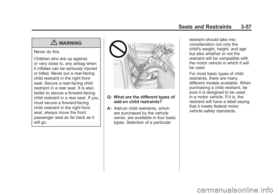 GMC YUKON 2011  Owners Manual Black plate (57,1)GMC Yukon/Yukon XL Owner Manual - 2011
Seats and Restraints 3-57
{WARNING
Never do this.
Children who are up against,
or very close to, any airbag when
it inflates can be seriously i