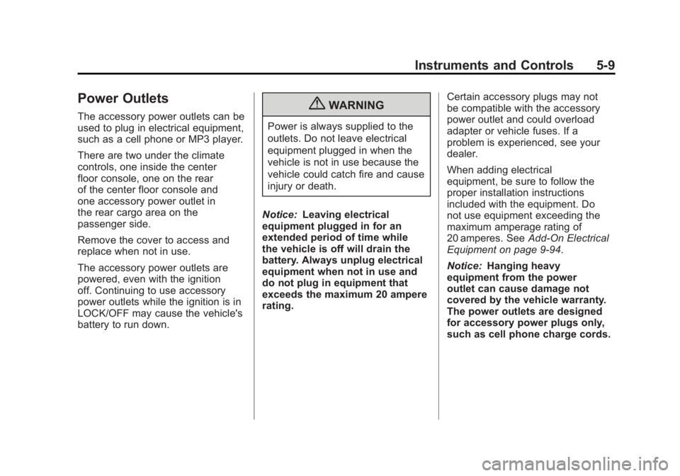 GMC YUKON 2011  Owners Manual Black plate (9,1)GMC Yukon/Yukon XL Owner Manual - 2011
Instruments and Controls 5-9
Power Outlets
The accessory power outlets can be
used to plug in electrical equipment,
such as a cell phone or MP3 