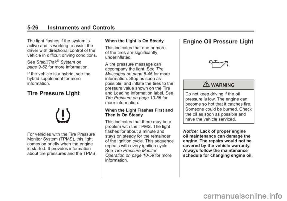 GMC YUKON 2011  Owners Manual Black plate (26,1)GMC Yukon/Yukon XL Owner Manual - 2011
5-26 Instruments and Controls
The light flashes if the system is
active and is working to assist the
driver with directional control of the
veh