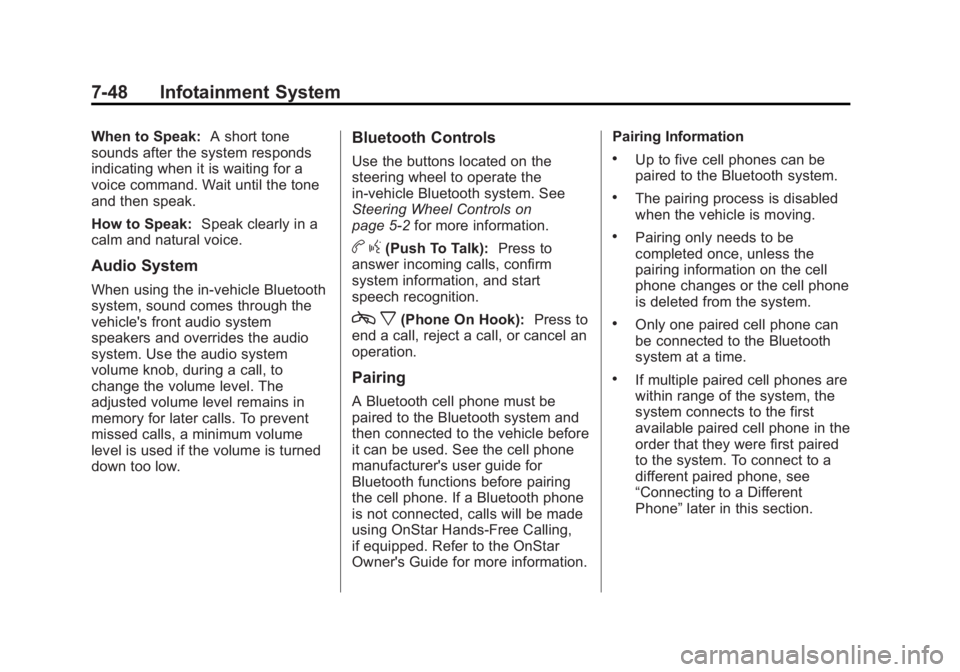GMC YUKON 2011  Owners Manual Black plate (48,1)GMC Yukon/Yukon XL Owner Manual - 2011
7-48 Infotainment System
When to Speak:A short tone
sounds after the system responds
indicating when it is waiting for a
voice command. Wait un