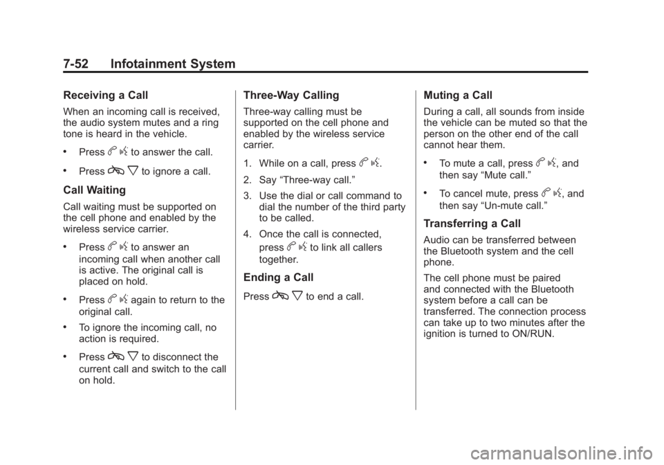 GMC YUKON 2011  Owners Manual Black plate (52,1)GMC Yukon/Yukon XL Owner Manual - 2011
7-52 Infotainment System
Receiving a Call
When an incoming call is received,
the audio system mutes and a ring
tone is heard in the vehicle.
.P