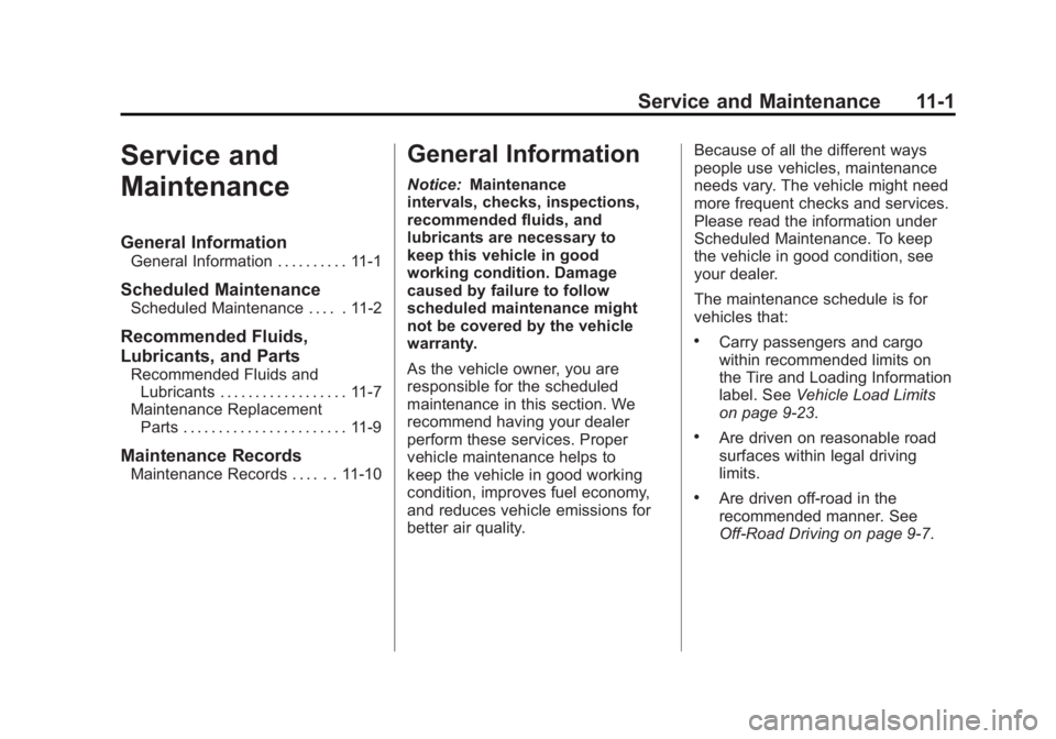 GMC YUKON 2011 Owners Guide Black plate (1,1)GMC Yukon/Yukon XL Owner Manual - 2011
Service and Maintenance 11-1
Service and
Maintenance
General Information
General Information . . . . . . . . . . 11-1
Scheduled Maintenance
Sche