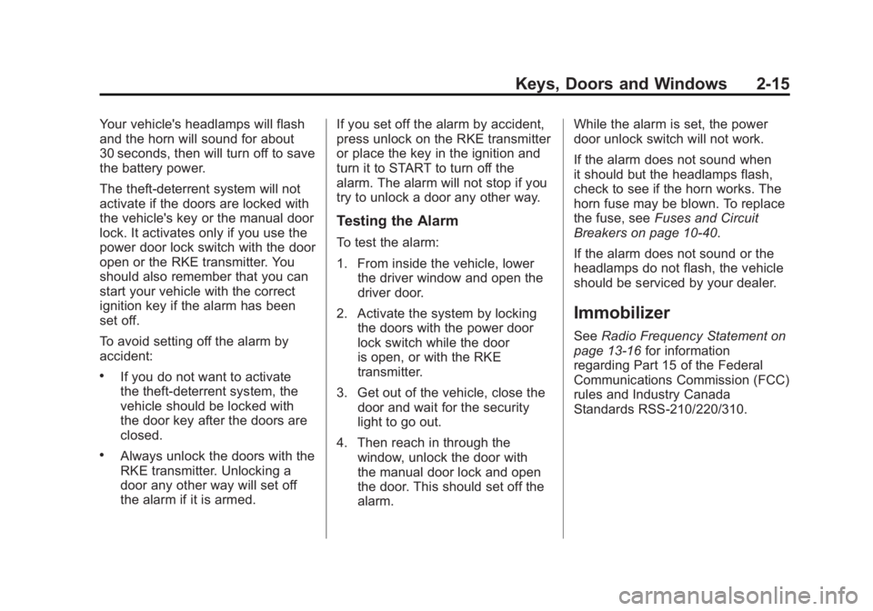 GMC YUKON 2011 Owners Guide Black plate (15,1)GMC Yukon/Yukon XL Owner Manual - 2011
Keys, Doors and Windows 2-15
Your vehicle's headlamps will flash
and the horn will sound for about
30 seconds, then will turn off to save
t GMC YUKON 2011 Owners Guide Black plate (15,1)GMC Yukon/Yukon XL Owner Manual - 2011
Keys, Doors and Windows 2-15
Your vehicle's headlamps will flash
and the horn will sound for about
30 seconds, then will turn off to save
t