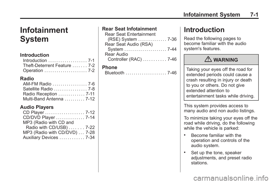 GMC ACADIA 2010  Owners Manual Infotainment System 7-1
Infotainment
System
Introduction
Introduction . . . . . . . . . . . . . . . . . . . 7-1
Theft-Deterrent Feature . . . . . . . 7-2
Operation . . . . . . . . . . . . . . . . . . 
