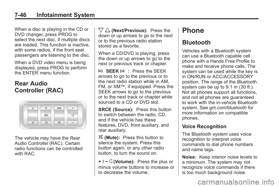 GMC ACADIA 2010 Owners Manual 7-46 Infotainment System
When a disc is playing in the CD or
DVD changer, press PROG to
select the next disc, if multiple discs
are loaded. This function is inactive,
with some radios, if the front se GMC ACADIA 2010 Owners Manual 7-46 Infotainment System
When a disc is playing in the CD or
DVD changer, press PROG to
select the next disc, if multiple discs
are loaded. This function is inactive,
with some radios, if the front se