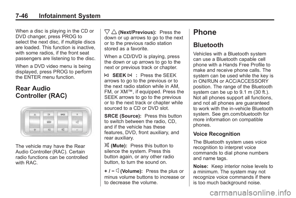 GMC ACADIA 2010  Owners Manual 7-46 Infotainment System
When a disc is playing in the CD or
DVD changer, press PROG to
select the next disc, if multiple discs
are loaded. This function is inactive,
with some radios, if the front se
