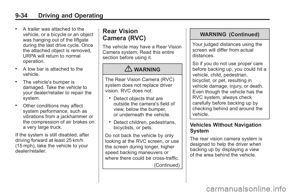 GMC ACADIA 2010  Owners Manual 9-34 Driving and Operating
.A trailer was attached to the
vehicle, or a bicycle or an object
was hanging out of the liftgate
during the last drive cycle. Once
the attached object is removed,
URPA will