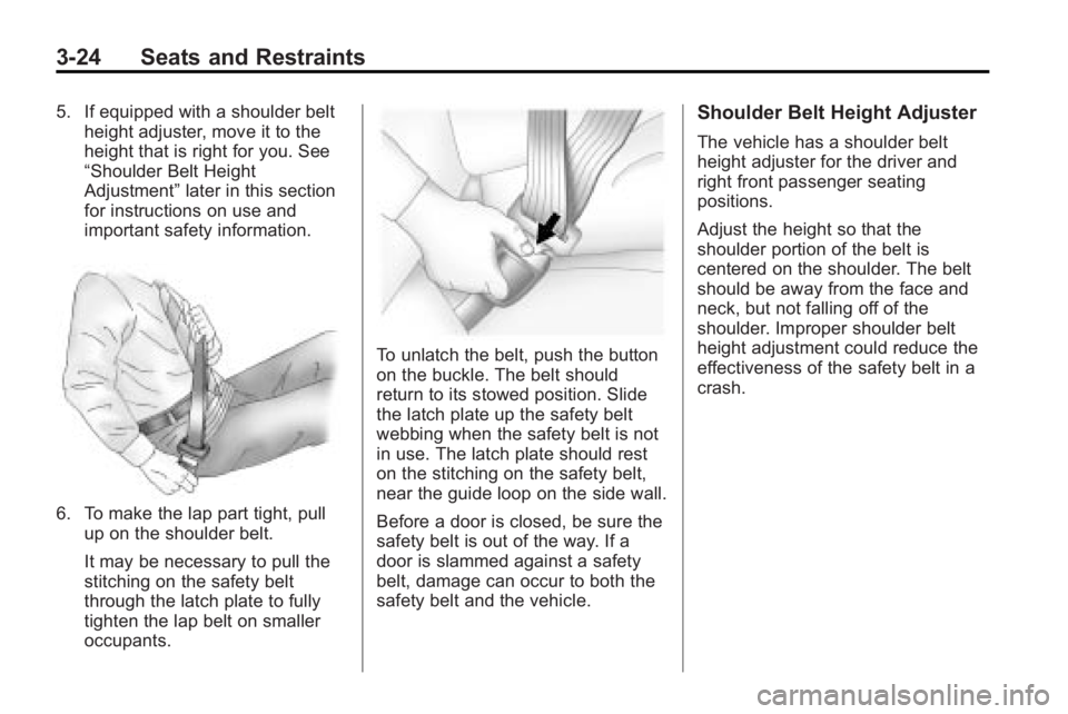 GMC ACADIA 2010 Manual PDF 3-24 Seats and Restraints
5. If equipped with a shoulder beltheight adjuster, move it to the
height that is right for you. See
“Shoulder Belt Height
Adjustment” later in this section
for instructi GMC ACADIA 2010 Manual PDF 3-24 Seats and Restraints
5. If equipped with a shoulder beltheight adjuster, move it to the
height that is right for you. See
“Shoulder Belt Height
Adjustment” later in this section
for instructi