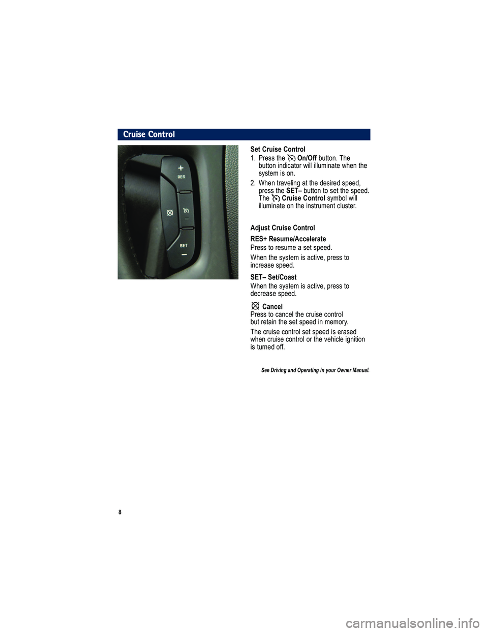 GMC ACADIA 2010  Get To Know Guide 
Cruise Control
" ,:  8; 09 ,  65:8 6 3

  "</ == >2 /  5 -- ,?>> 9 8  & 2/
, ?>>9 8 38 .3- + >9 < A 366  366? 7 38 +>/  A 2/8 >2 /
= C=>/ 7  3=  9 8
  ) 2/8 >< + @/ 638 1 + >  >2 / . /=3< 