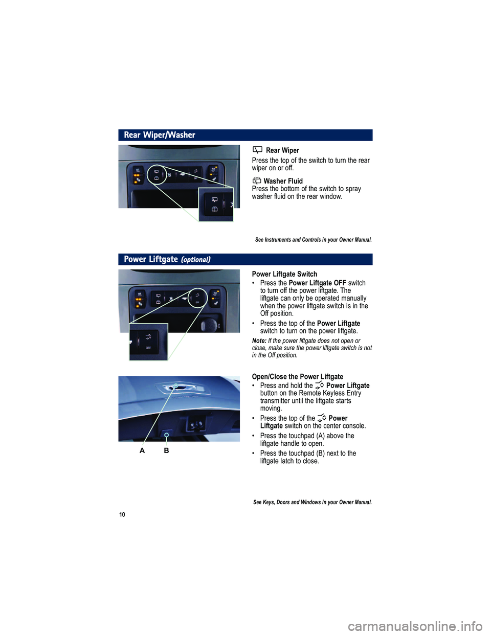 GMC ACADIA 2010  Get To Know Guide 	
Rear Wiper/Washer
! ,(8 & 07 ,8
" </ == >2 / >9 : 9 0  >2 /  = A 3> - 2  >9  >? <8  >2 / < / + <
A 3: /< 9 8 9 < 9 00 
& (9/ ,8  3; 0+  
" </ == >2 / , 9>>9 7  9 0  >2 / = A 3> - 2  >9  = : <+ C
