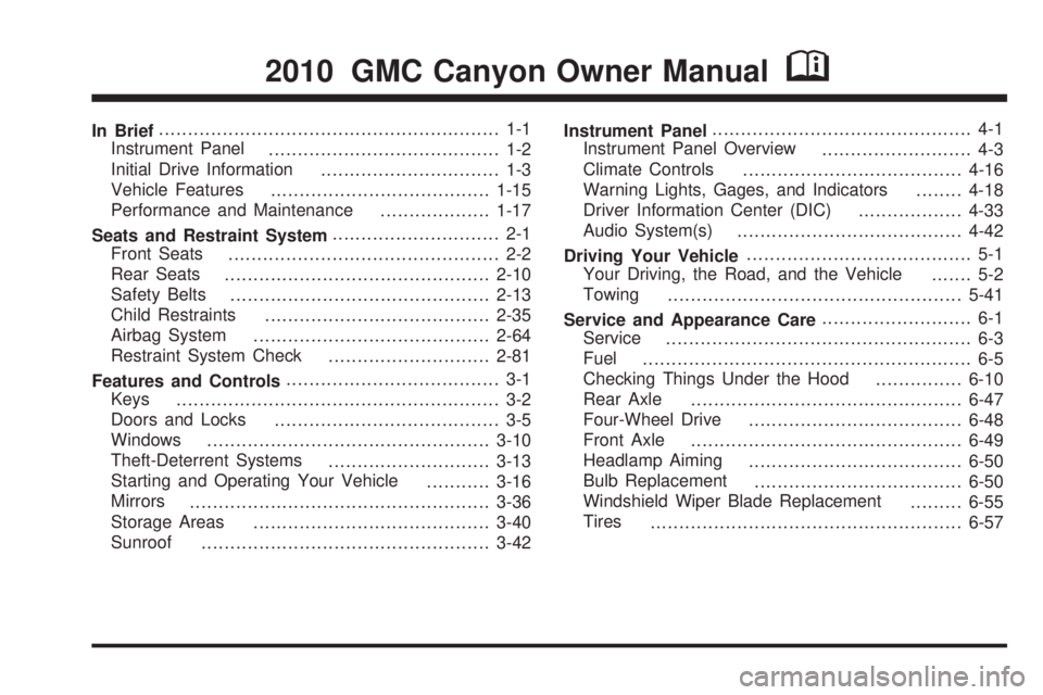 GMC CANYON 2010  Owners Manual In Brief........................................................... 1-1
Instrument Panel
........................................ 1-2
Initial Drive Information
............................... 1-3
Vehi