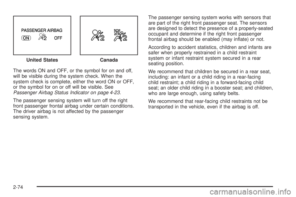 GMC CANYON 2010 Owners Manual The words ON and OFF, or the symbol for on and off,
will be visible during the system check. When the
system check is complete, either the word ON or OFF,
or the symbol for on or off will be visible. GMC CANYON 2010 Owners Manual The words ON and OFF, or the symbol for on and off,
will be visible during the system check. When the
system check is complete, either the word ON or OFF,
or the symbol for on or off will be visible.