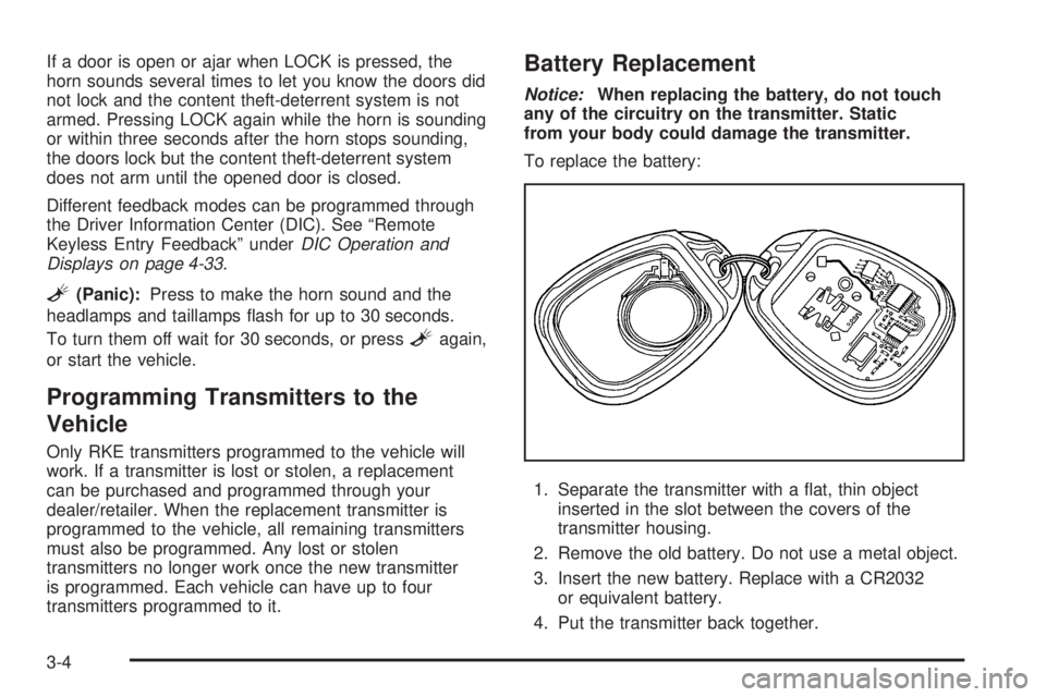 GMC CANYON 2010 Owners Manual If a door is open or ajar when LOCK is pressed, the
horn sounds several times to let you know the doors did
not lock and the content theft-deterrent system is not
armed. Pressing LOCK again while the GMC CANYON 2010 Owners Manual If a door is open or ajar when LOCK is pressed, the
horn sounds several times to let you know the doors did
not lock and the content theft-deterrent system is not
armed. Pressing LOCK again while the