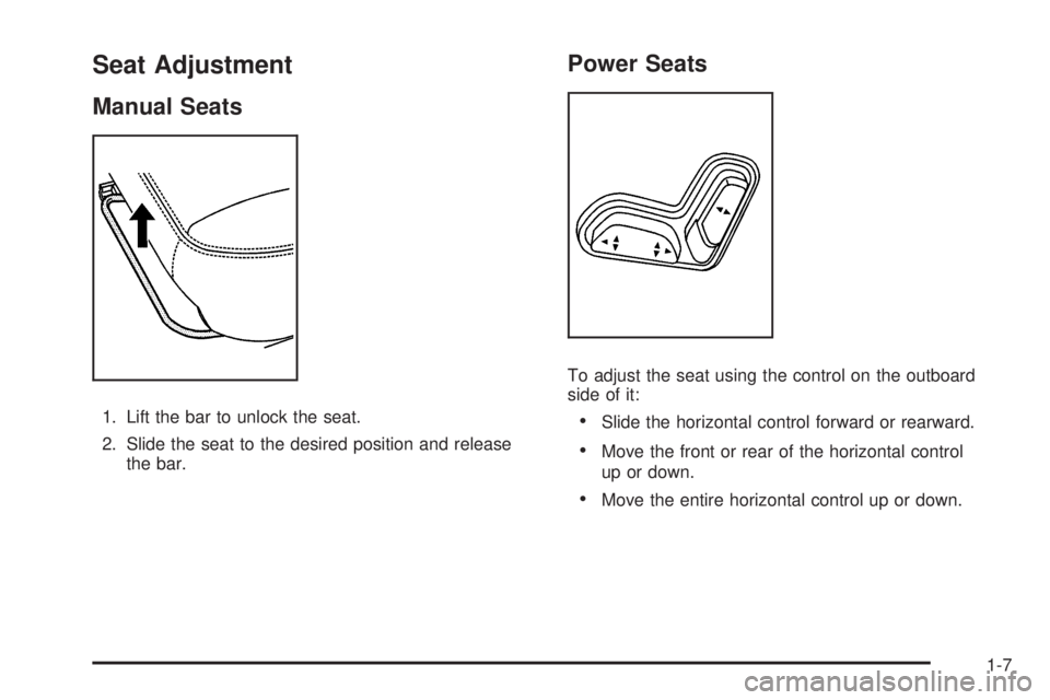 GMC CANYON 2010 User Guide Seat Adjustment
Manual Seats
1. Lift the bar to unlock the seat.
2. Slide the seat to the desired position and release
the bar.
Power Seats
To adjust the seat using the control on the outboard
side of