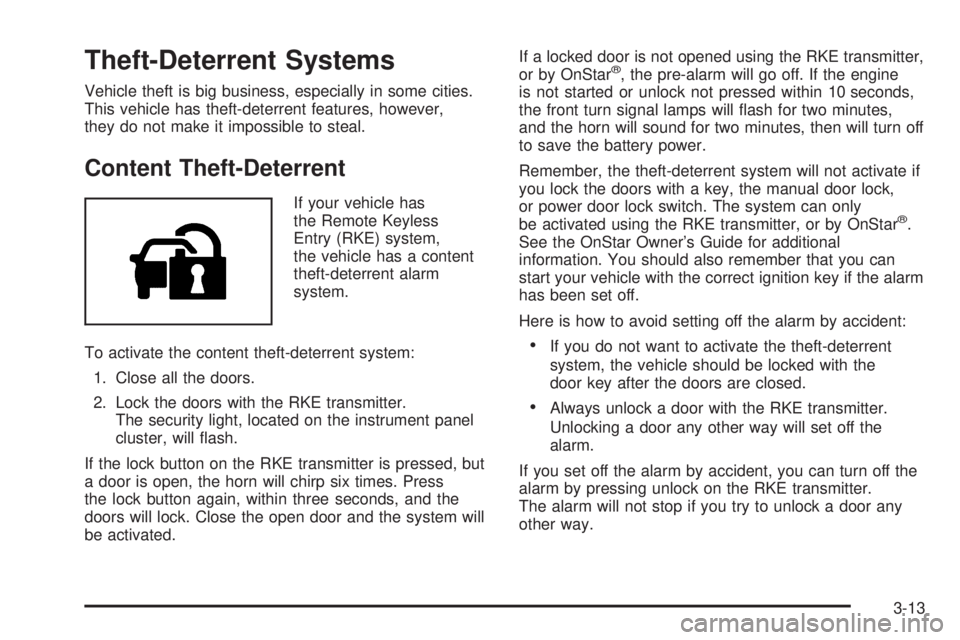 GMC CANYON 2010 Owners Manual Theft-Deterrent Systems
Vehicle theft is big business, especially in some cities.
This vehicle has theft-deterrent features, however,
they do not make it impossible to steal.
Content Theft-Deterrent
I GMC CANYON 2010 Owners Manual Theft-Deterrent Systems
Vehicle theft is big business, especially in some cities.
This vehicle has theft-deterrent features, however,
they do not make it impossible to steal.
Content Theft-Deterrent
I