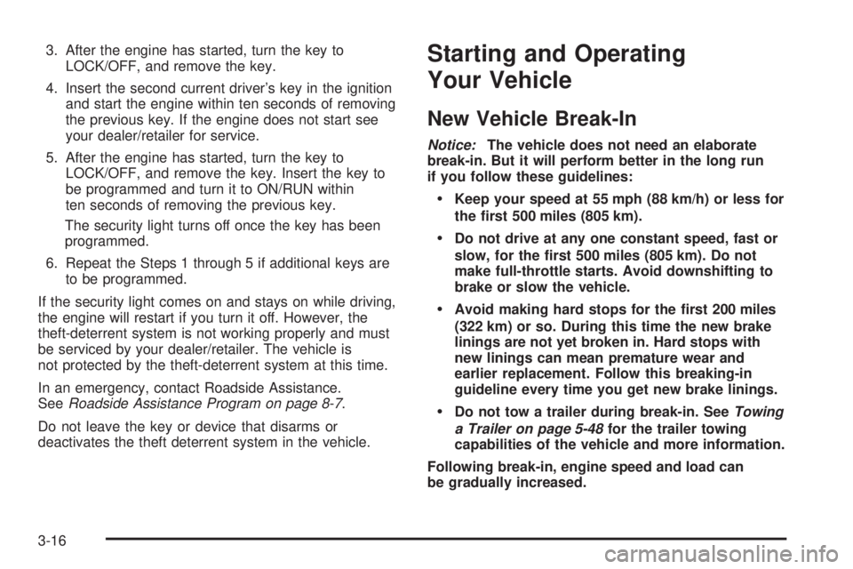 GMC CANYON 2010 Owners Manual 3. After the engine has started, turn the key to
LOCK/OFF, and remove the key.
4. Insert the second current driver’s key in the ignition
and start the engine within ten seconds of removing
the previ GMC CANYON 2010 Owners Manual 3. After the engine has started, turn the key to
LOCK/OFF, and remove the key.
4. Insert the second current driver’s key in the ignition
and start the engine within ten seconds of removing
the previ