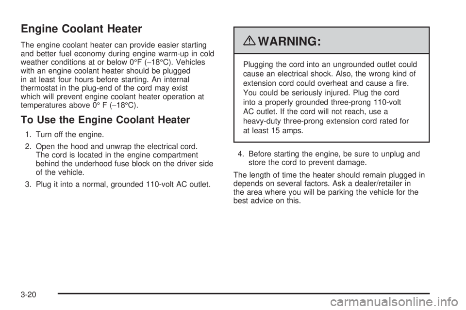 GMC CANYON 2010 Owners Manual Engine Coolant Heater
The engine coolant heater can provide easier starting
and better fuel economy during engine warm-up in cold
weather conditions at or below 0°F (−18°C). Vehicles
with an engin GMC CANYON 2010 Owners Manual Engine Coolant Heater
The engine coolant heater can provide easier starting
and better fuel economy during engine warm-up in cold
weather conditions at or below 0°F (−18°C). Vehicles
with an engin