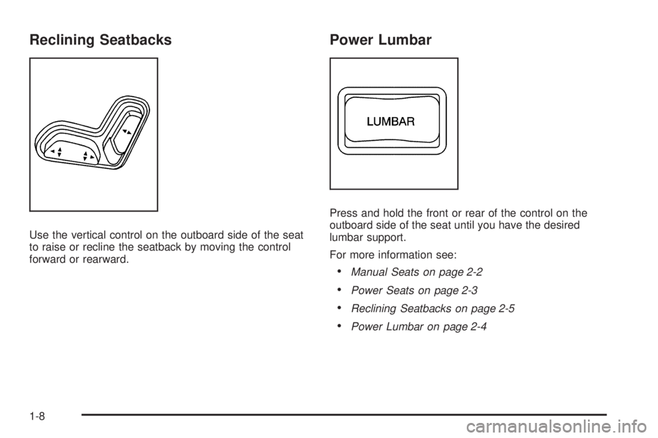 GMC CANYON 2010 User Guide Reclining Seatbacks
Use the vertical control on the outboard side of the seat
to raise or recline the seatback by moving the control
forward or rearward.
Power Lumbar
Press and hold the front or rear 
