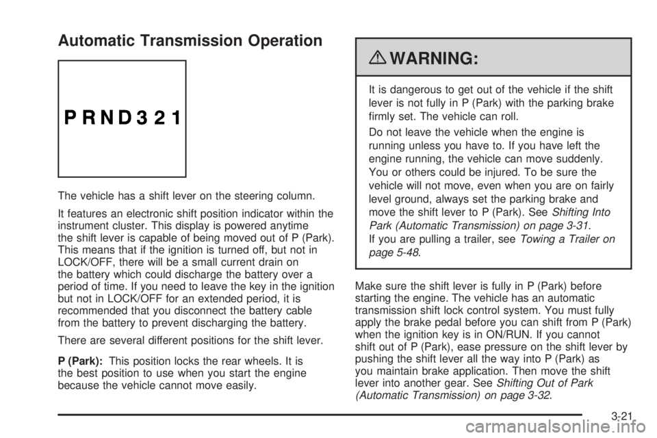 GMC CANYON 2010  Owners Manual Automatic Transmission Operation
The vehicle has a shift lever on the steering column.
It features an electronic shift position indicator within the
instrument cluster. This display is powered anytime