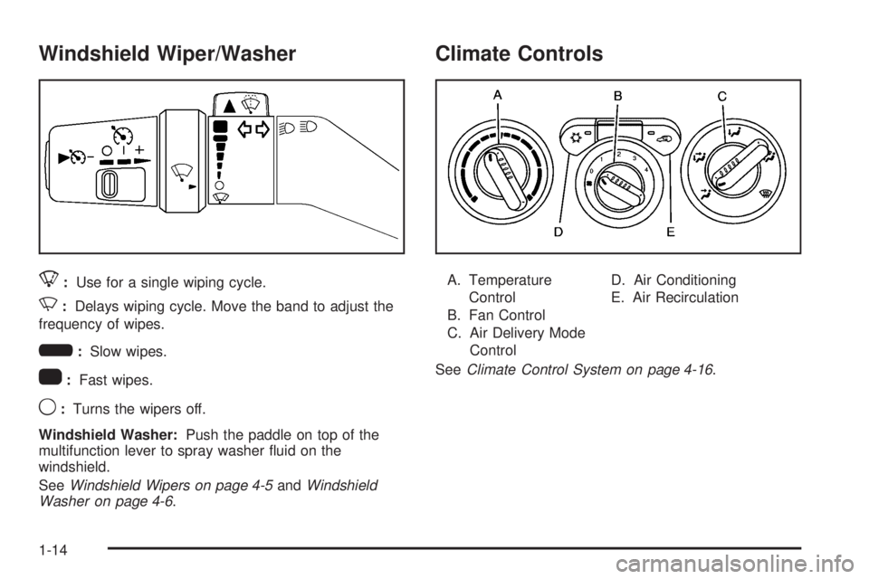 GMC CANYON 2010 Owners Manual Windshield Wiper/Washer
8:Use for a single wiping cycle.
N:Delays wiping cycle. Move the band to adjust the
frequency of wipes.
6:Slow wipes.
1:Fast wipes.
9:Turns the wipers off.
Windshield Washer:Pu GMC CANYON 2010 Owners Manual Windshield Wiper/Washer
8:Use for a single wiping cycle.
N:Delays wiping cycle. Move the band to adjust the
frequency of wipes.
6:Slow wipes.
1:Fast wipes.
9:Turns the wipers off.
Windshield Washer:Pu