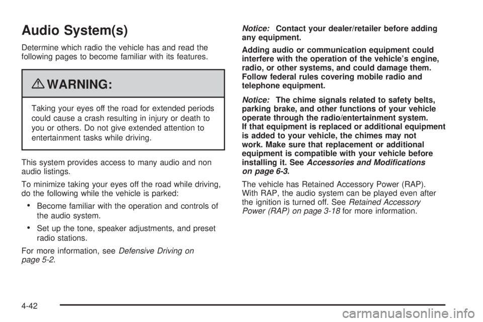 GMC CANYON 2010 Owners Manual Audio System(s)
Determine which radio the vehicle has and read the
following pages to become familiar with its features.
{WARNING:
Taking your eyes off the road for extended periods
could cause a cras GMC CANYON 2010 Owners Manual Audio System(s)
Determine which radio the vehicle has and read the
following pages to become familiar with its features.
{WARNING:
Taking your eyes off the road for extended periods
could cause a cras