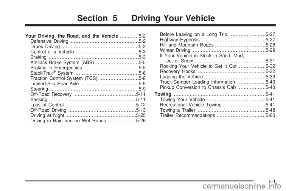 GMC CANYON 2010 Owners Manual Your Driving, the Road, and the Vehicle............5-2
Defensive Driving...........................................5-2
Drunk Driving.................................................5-2
Control of a Ve GMC CANYON 2010 Owners Manual Your Driving, the Road, and the Vehicle............5-2
Defensive Driving...........................................5-2
Drunk Driving.................................................5-2
Control of a Ve
