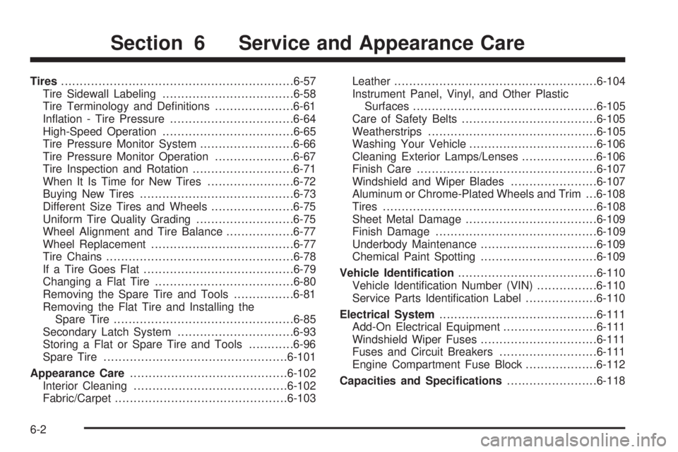 GMC CANYON 2010 Owners Manual Tires..............................................................6-57
Tire Sidewall Labeling...................................6-58
Tire Terminology and Definitions.....................6-61
Inflat GMC CANYON 2010 Owners Manual Tires..............................................................6-57
Tire Sidewall Labeling...................................6-58
Tire Terminology and Definitions.....................6-61
Inflat