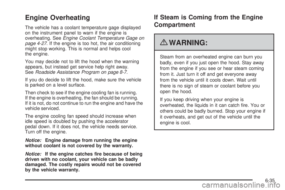 GMC CANYON 2010 Owners Manual Engine Overheating
The vehicle has a coolant temperature gage displayed
on the instrument panel to warn if the engine is
overheating. SeeEngine Coolant Temperature Gage on
page 4-27. If the engine is GMC CANYON 2010 Owners Manual Engine Overheating
The vehicle has a coolant temperature gage displayed
on the instrument panel to warn if the engine is
overheating. SeeEngine Coolant Temperature Gage on
page 4-27. If the engine is